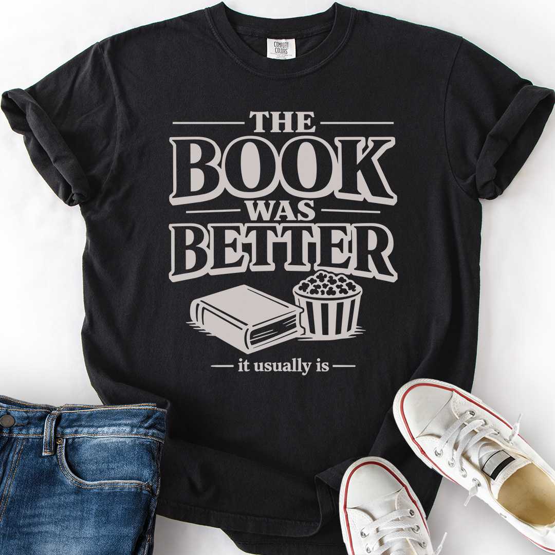 Book Was Better T-Shirt