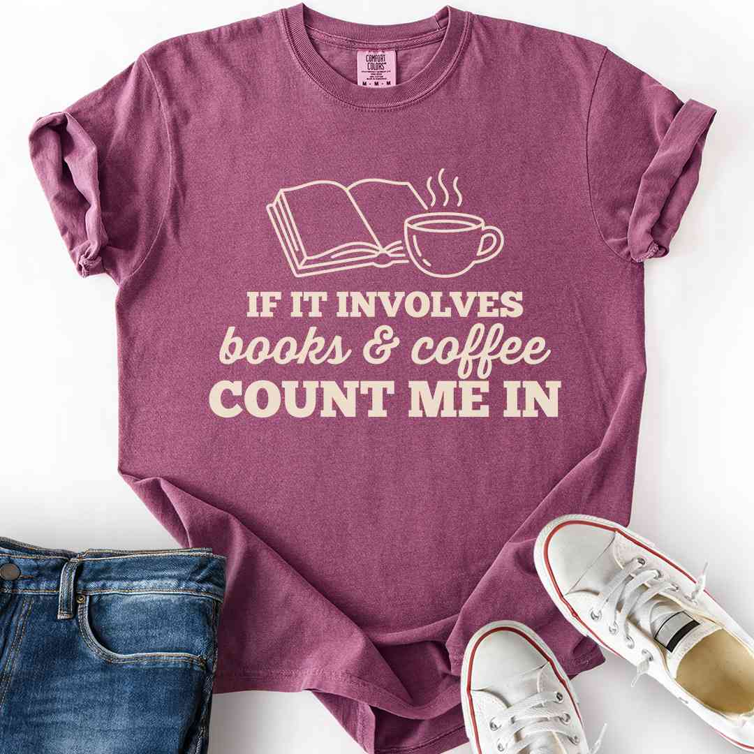 Books And Coffee Count Me In T-Shirt