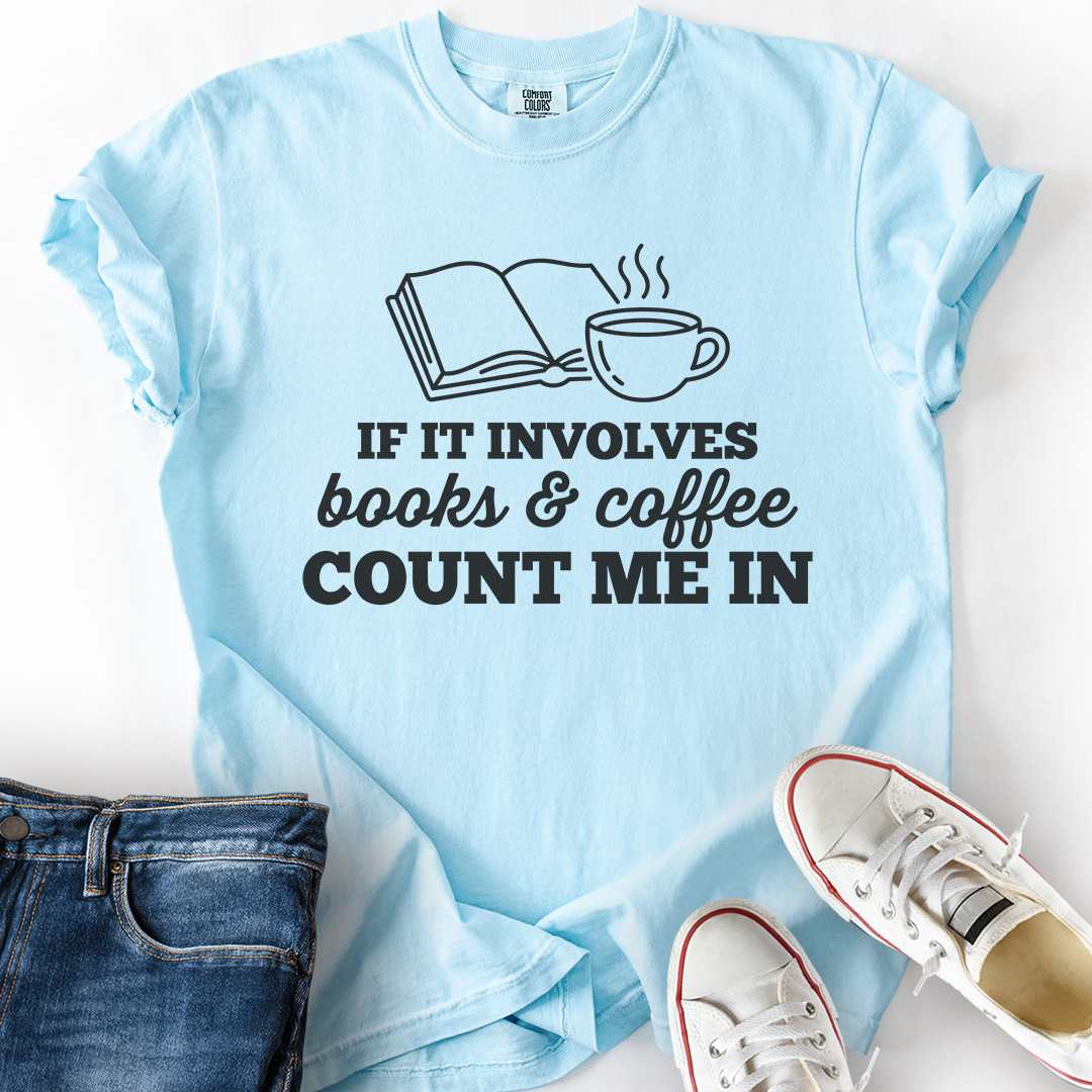 Books And Coffee Count Me In T-Shirt