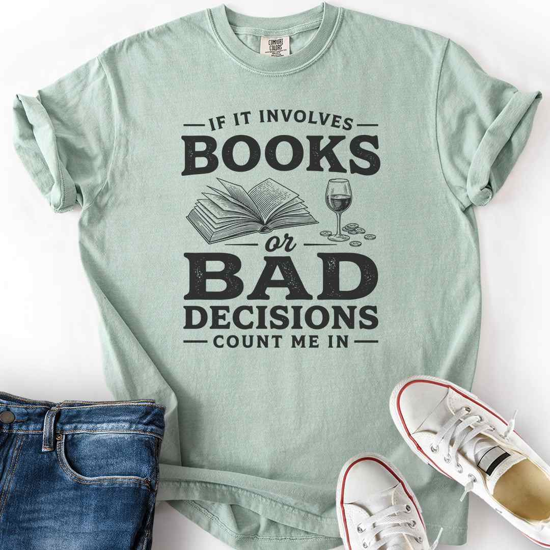 Books Or Bad Decisions T-Shirt