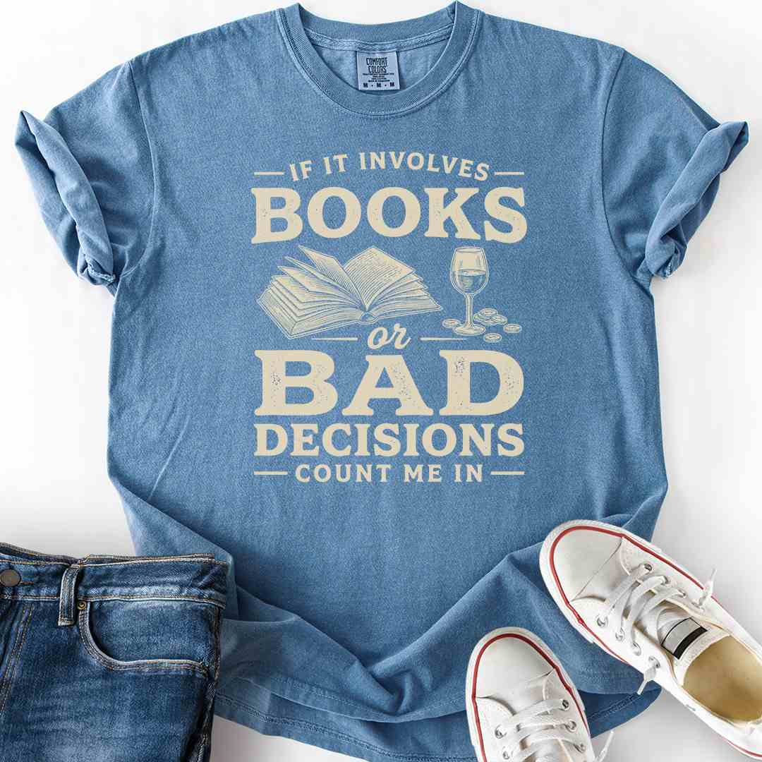 Books Or Bad Decisions T-Shirt