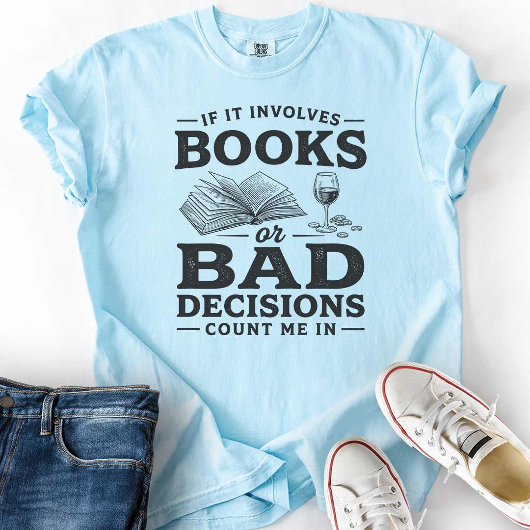 Books Or Bad Decisions T-Shirt