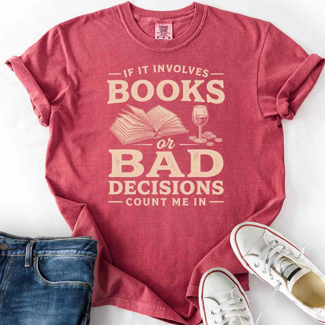 Books Or Bad Decisions T-Shirt