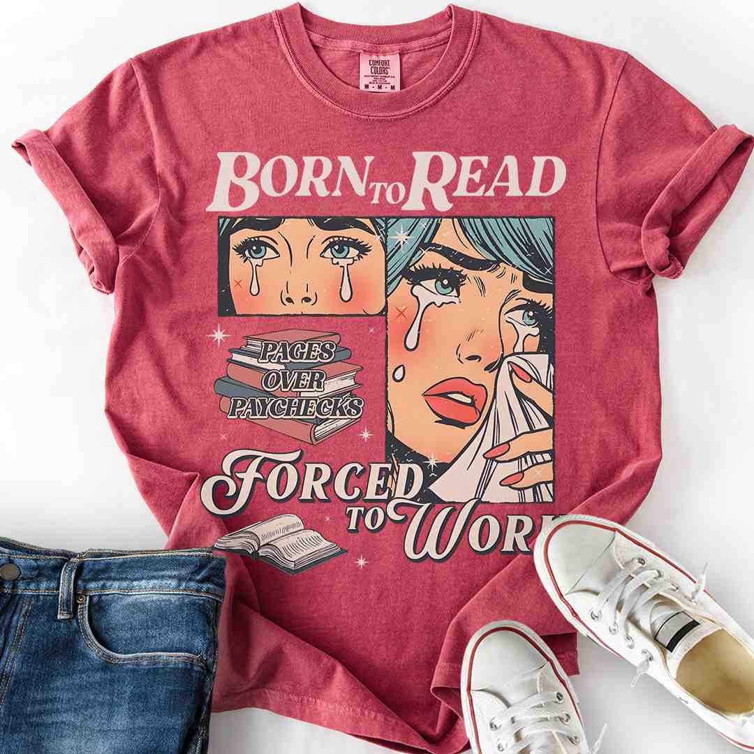Born to Read Forced to Work T-Shirt