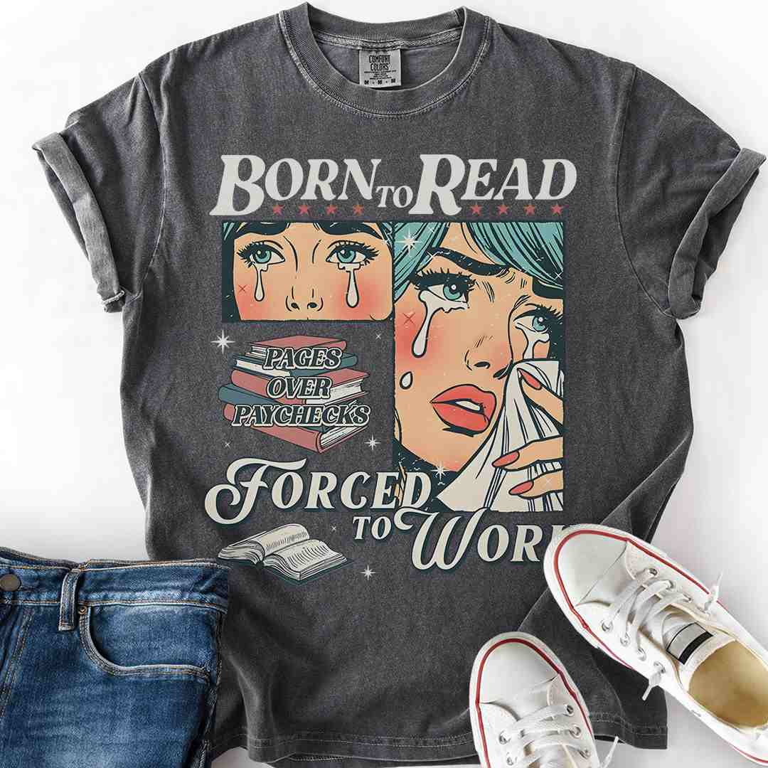 Born to Read Forced to Work T-Shirt