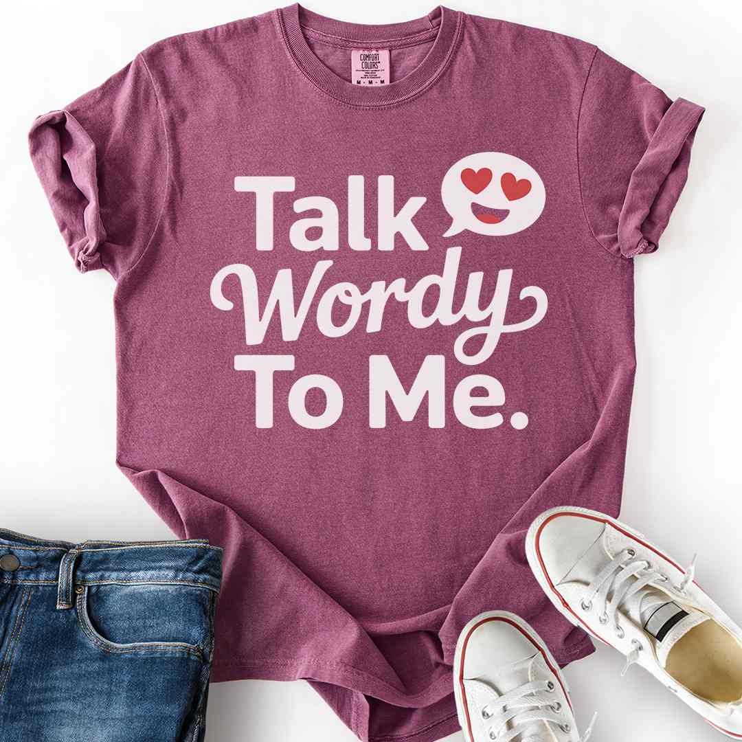 Talk Wordy To Me T-Shirt