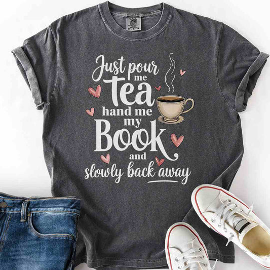 Just Pour Me Tea T-Shirt
