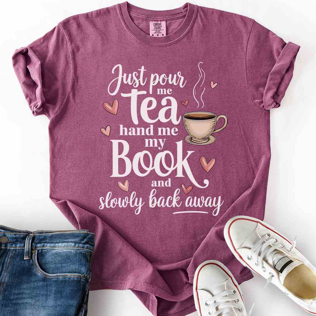 Just Pour Me Tea T-Shirt