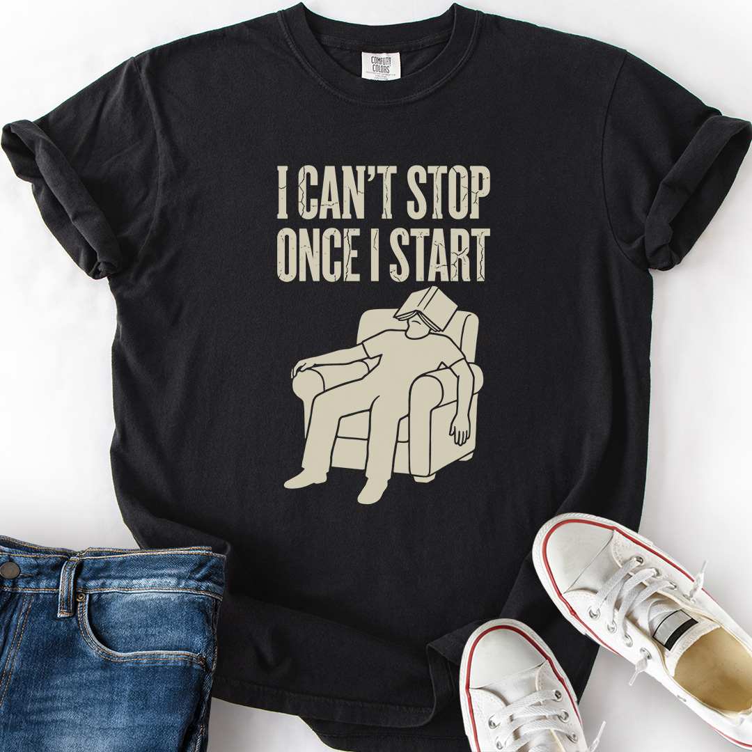 Can't Stop Once Start T-Shirt
