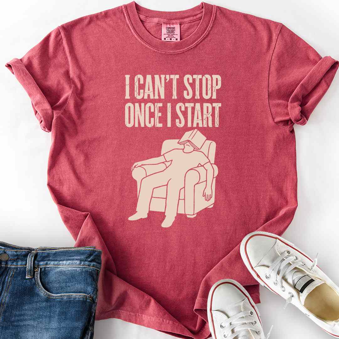 Can't Stop Once Start T-Shirt