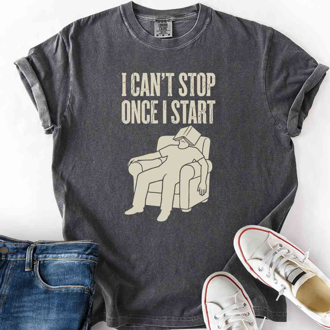 Can't Stop Once Start T-Shirt