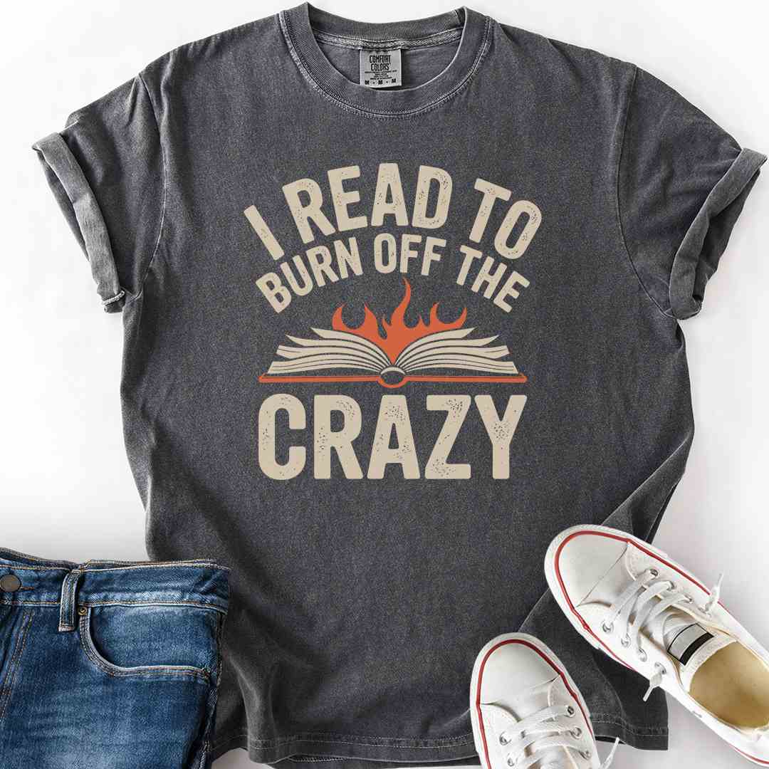 Read To Burn Crazy T-Shirt
