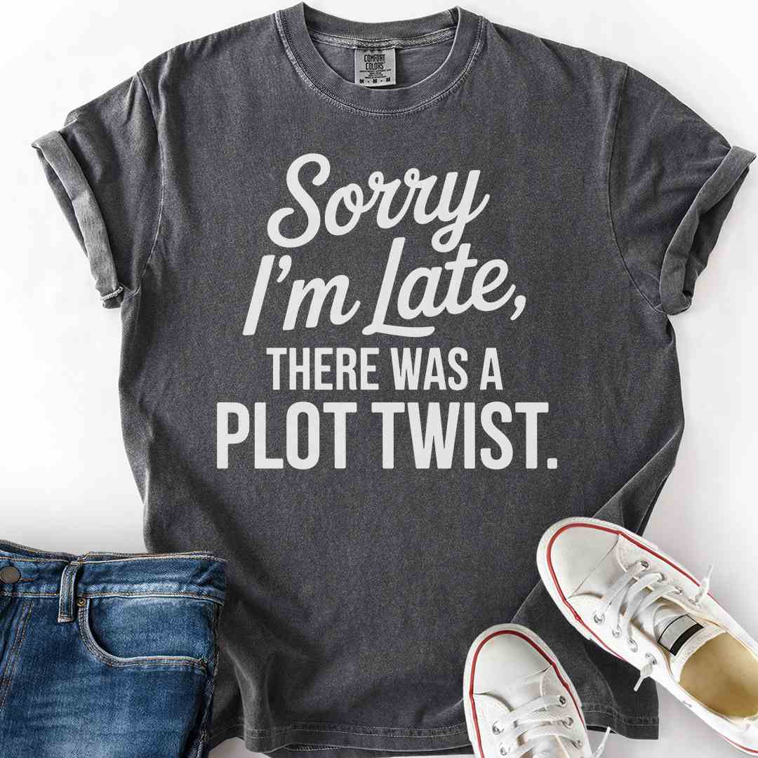 Late From Plot Twist T-Shirt