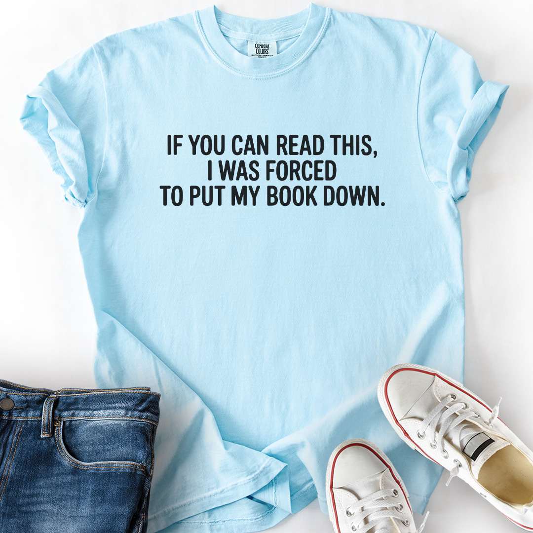 Forced To Put Book Down T-Shirt