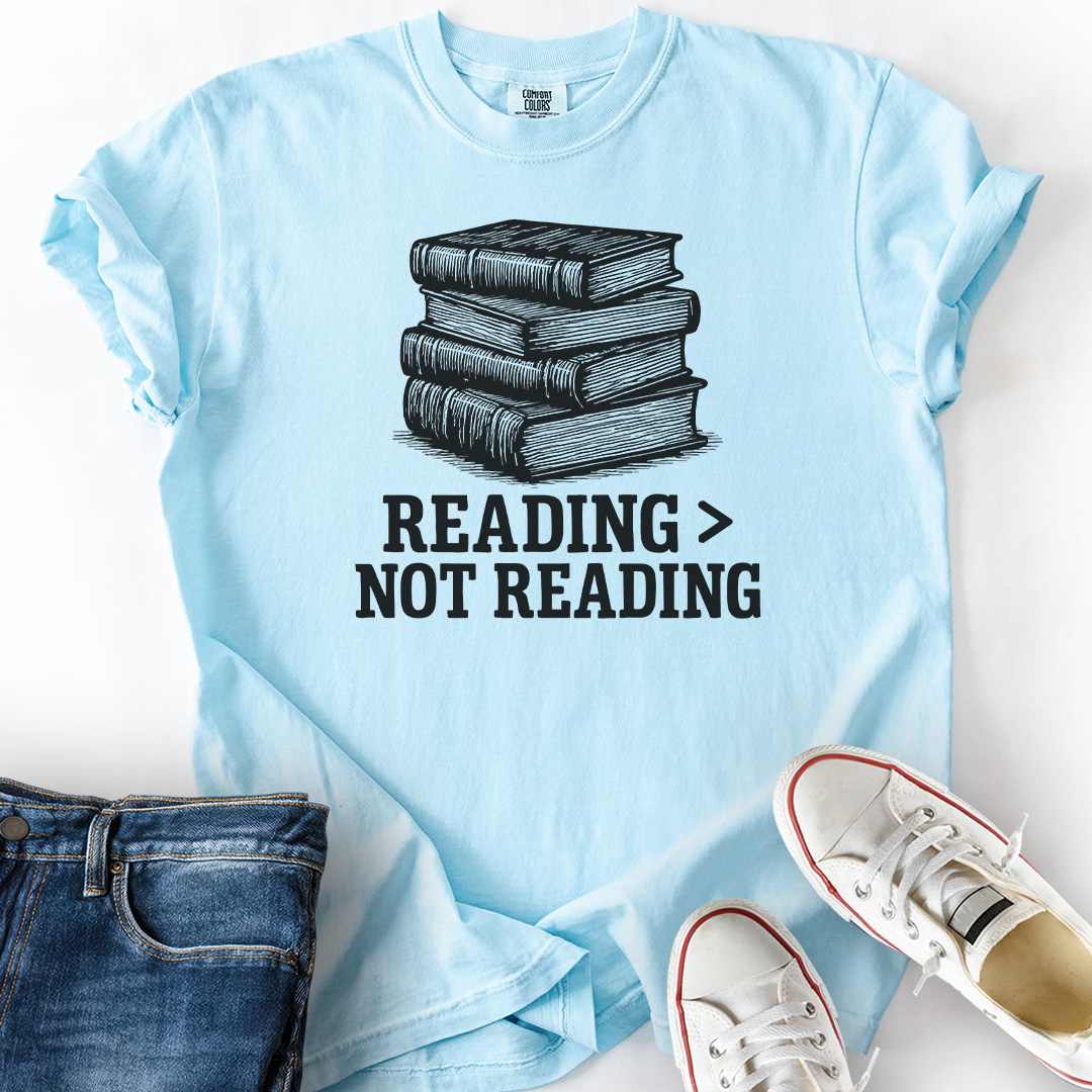 Reading Better Than Not T-Shirt