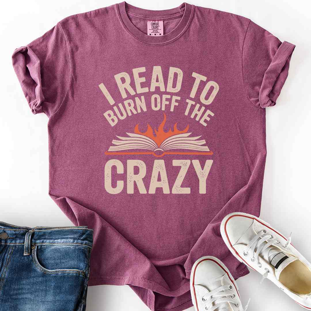 Read To Burn Crazy T-Shirt