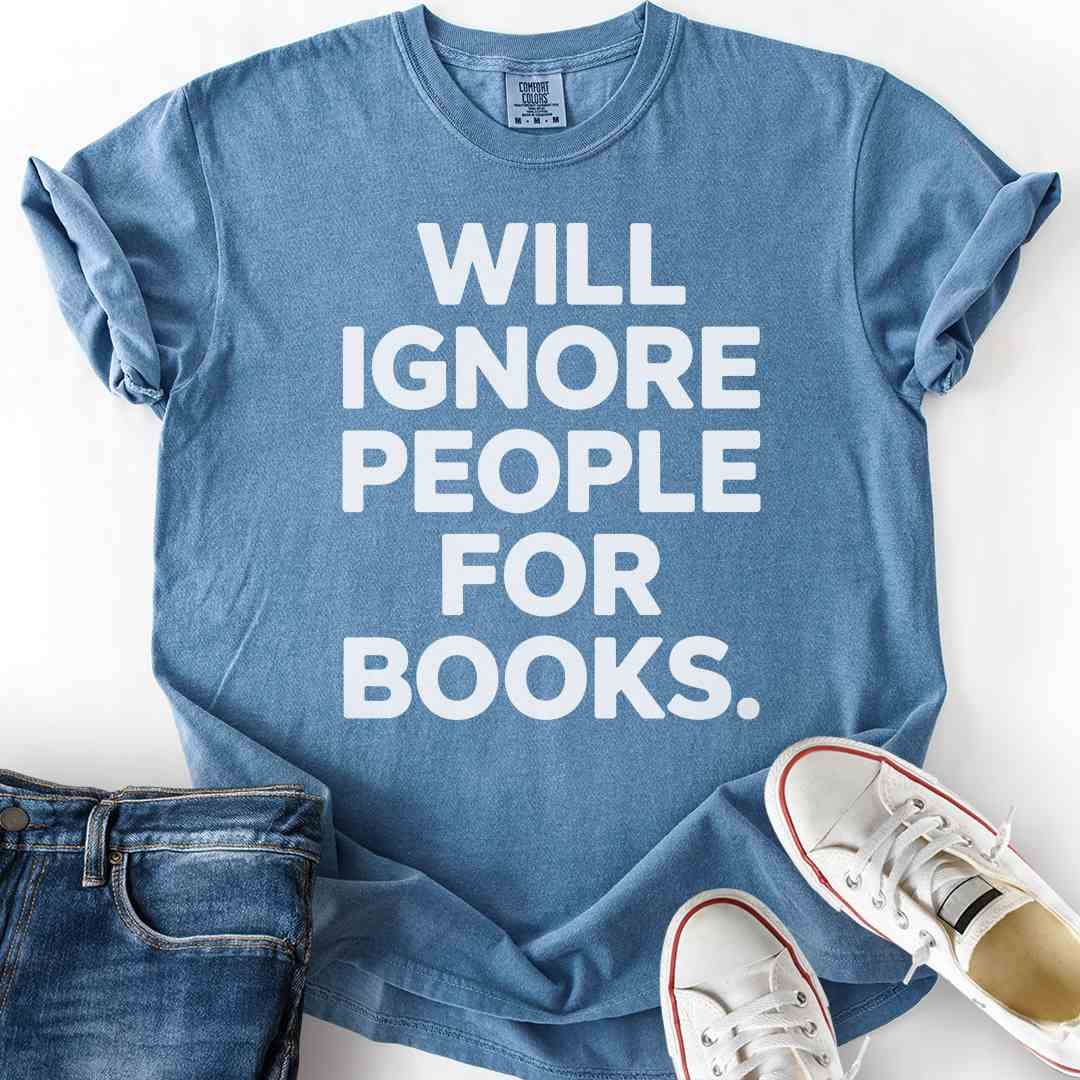 Ignore People For Books T-Shirt