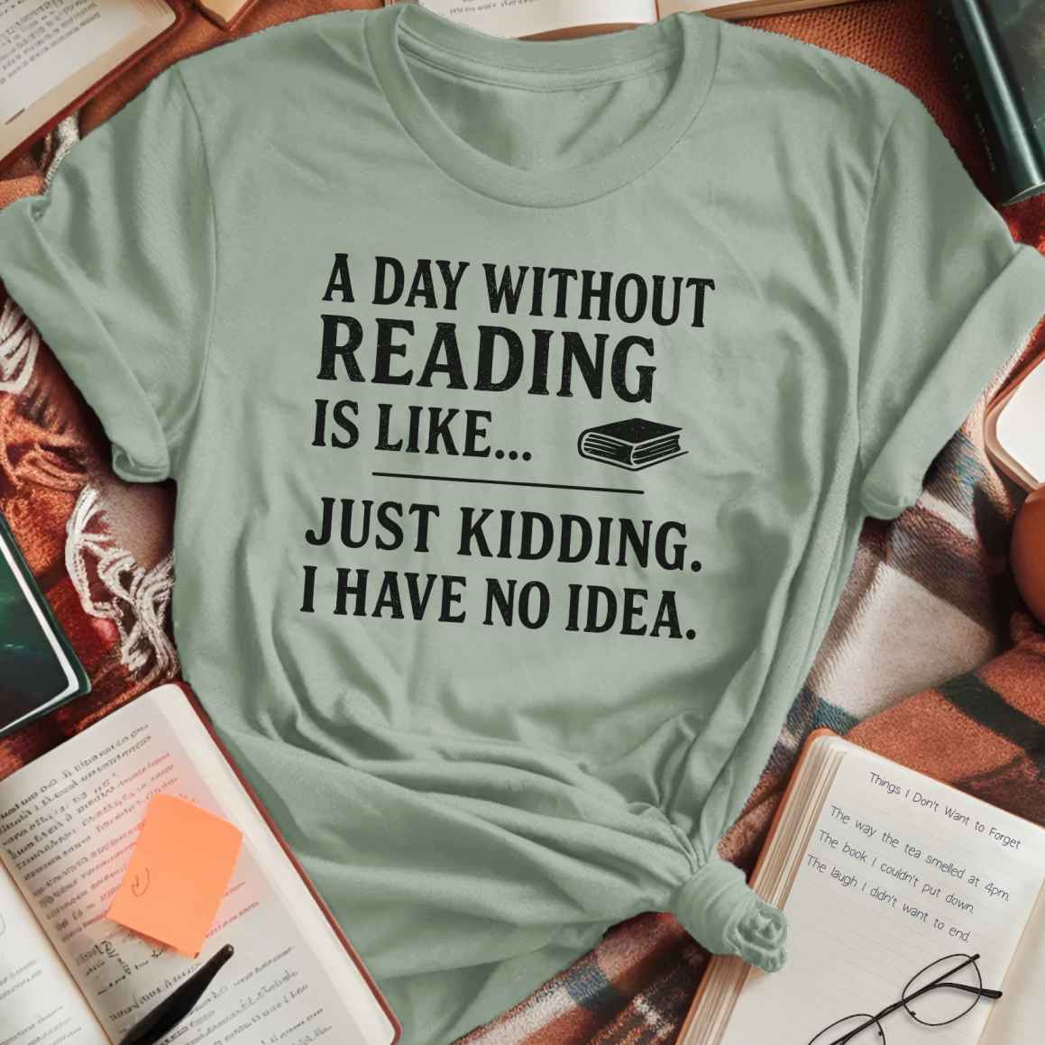 A Day Without Reading is Like... T-Shirt
