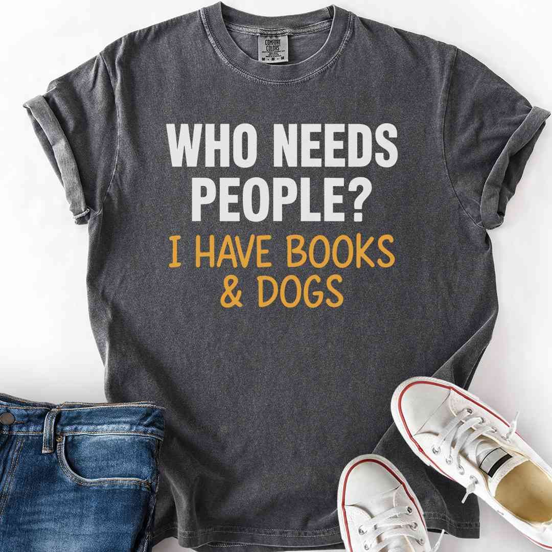 Who Needs People T-Shirt