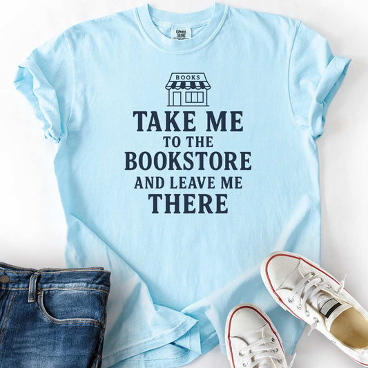 Take Me To The Bookstore T-Shirt