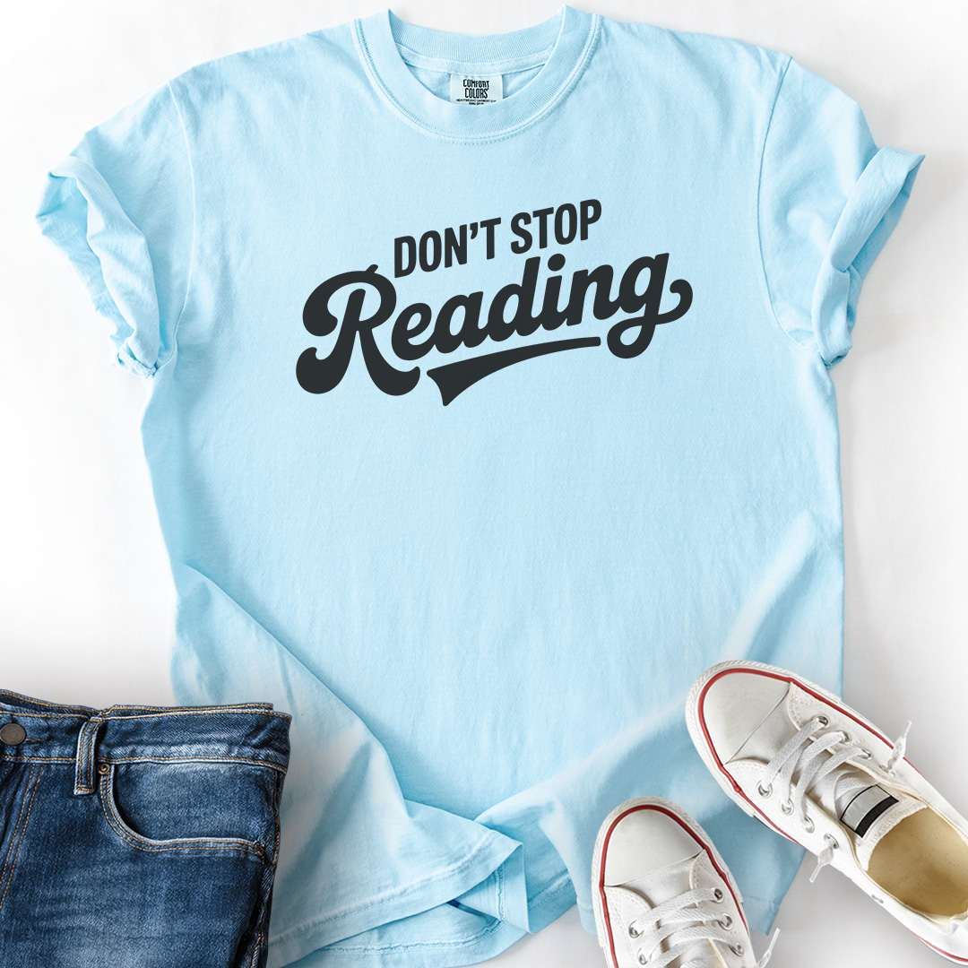 Don't Stop Reading T-Shirt