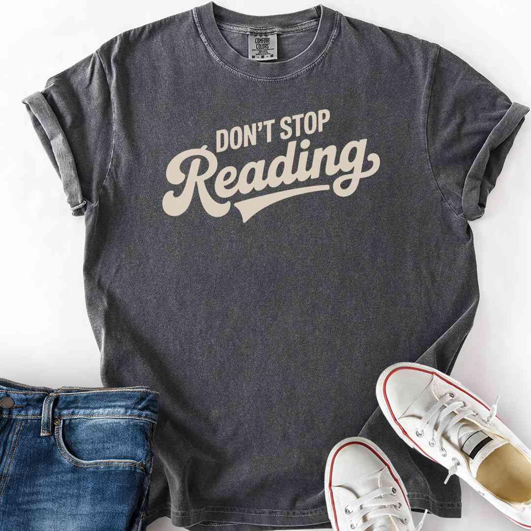 Don't Stop Reading T-Shirt
