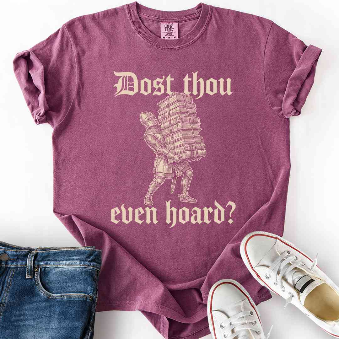Dost Thou Even Hoard T-Shirt