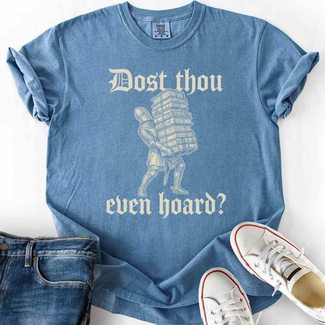 Dost Thou Even Hoard T-Shirt