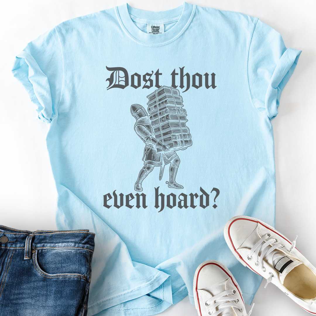 Dost Thou Even Hoard T-Shirt