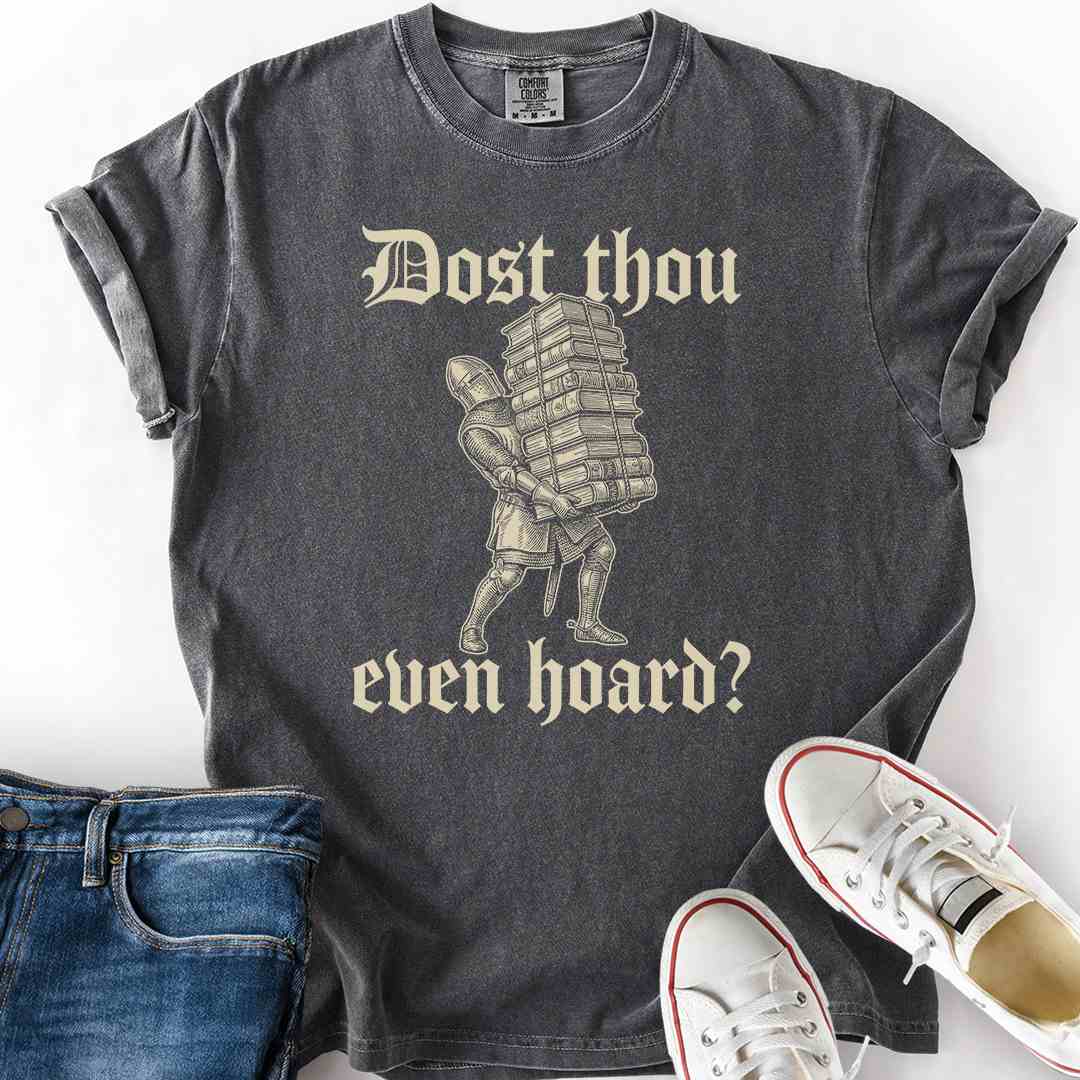Dost Thou Even Hoard T-Shirt