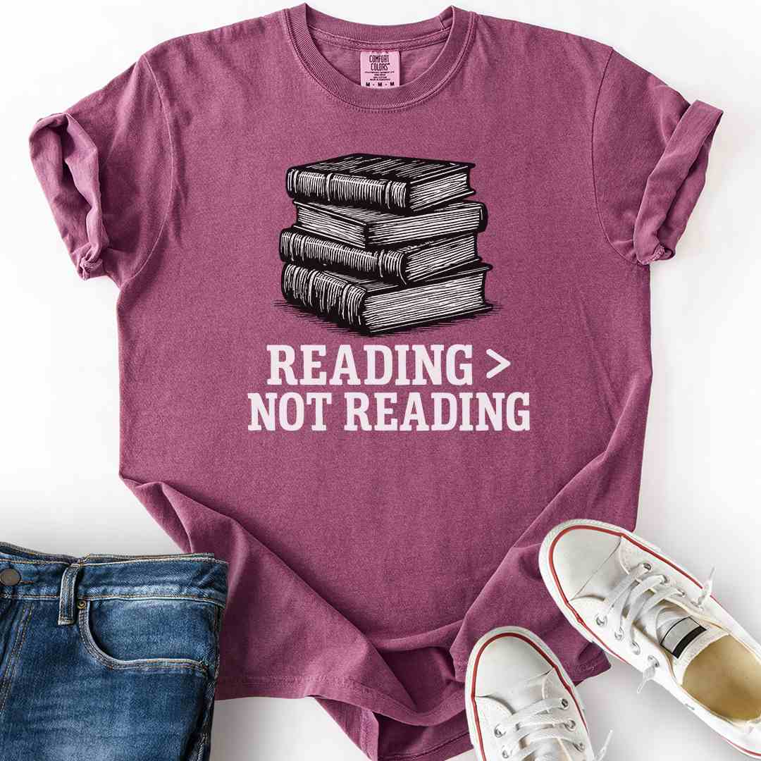 Reading Better Than Not T-Shirt