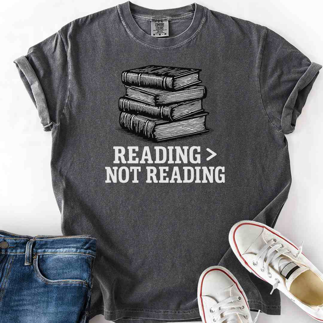 Reading Better Than Not T-Shirt