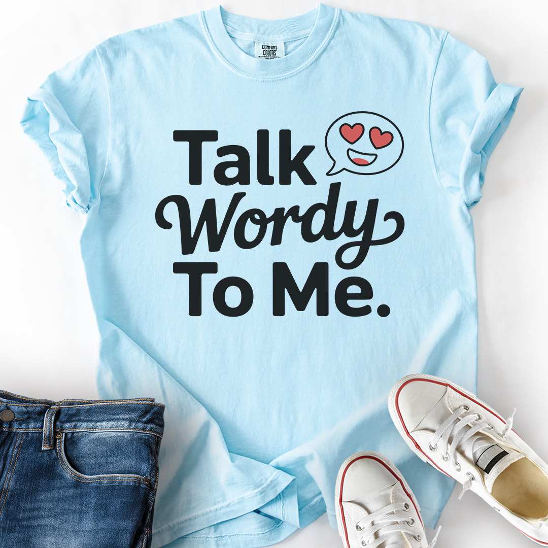 Talk Wordy To Me T-Shirt
