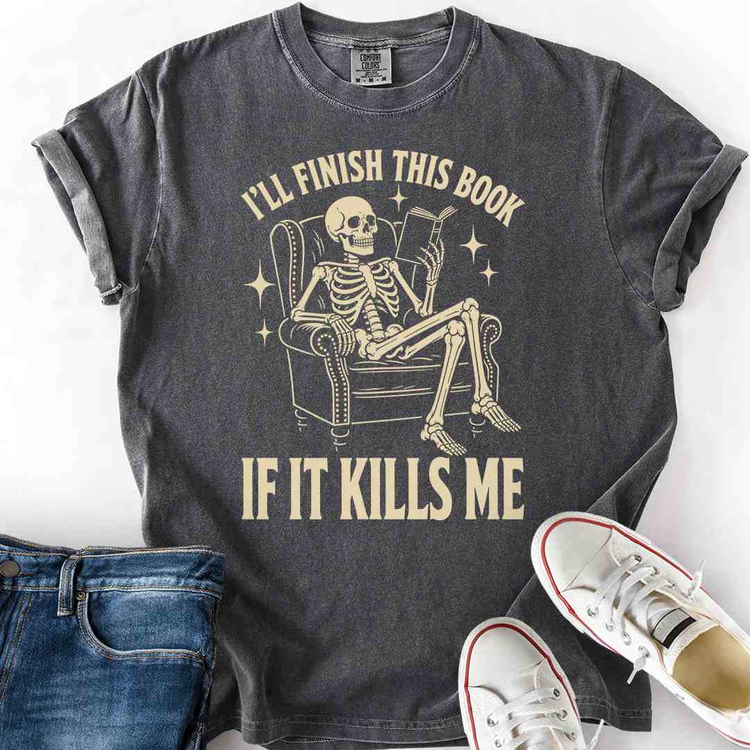 Finish Book If It Kills Me Dark T-Shirt