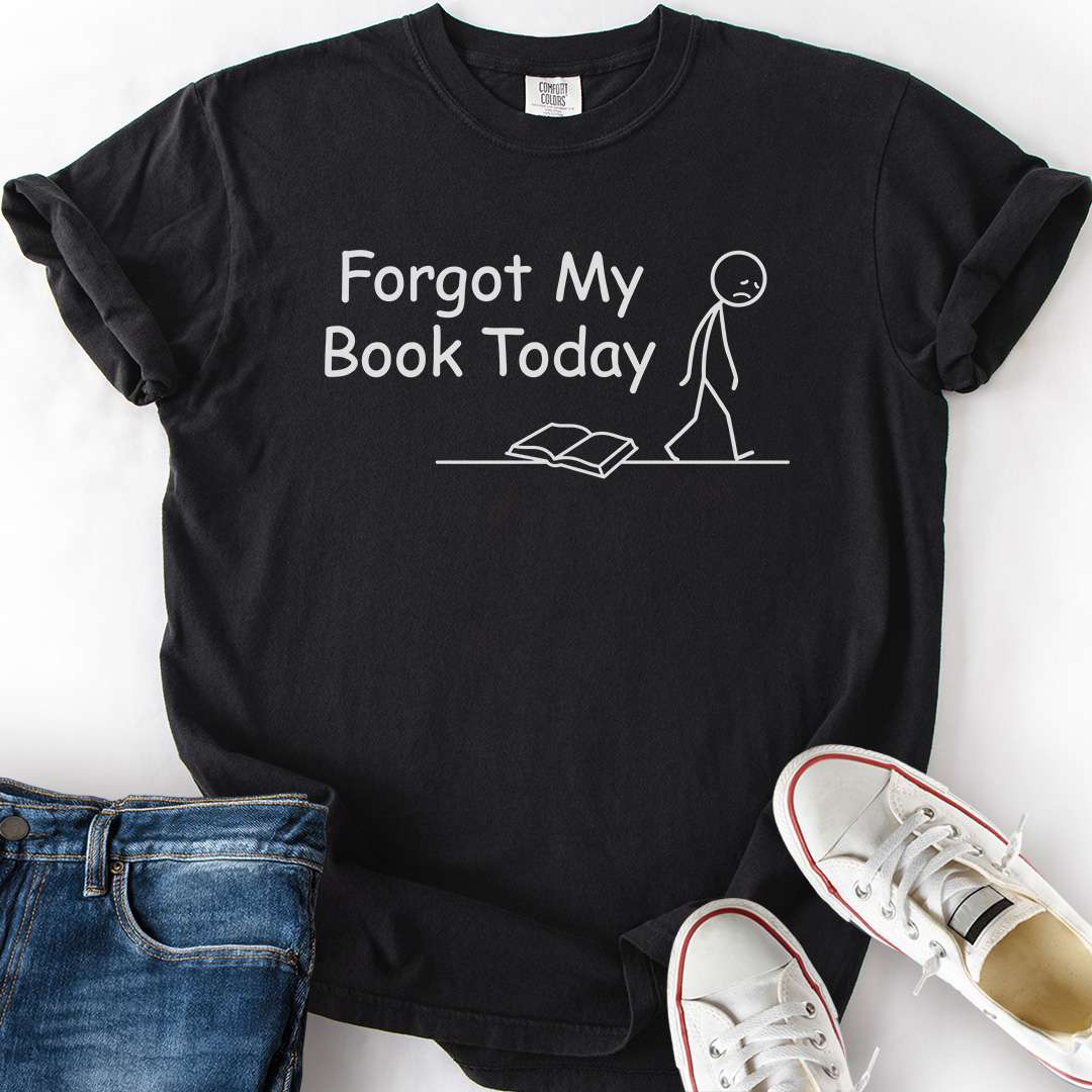 Forgot Book Today T-Shirt