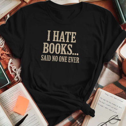 I Hate Books T-Shirt