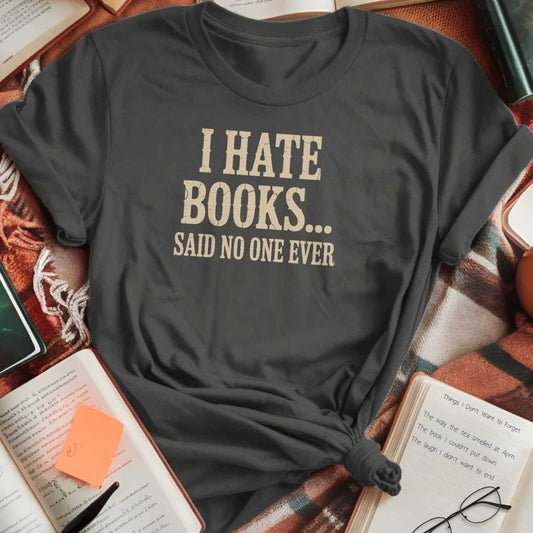 I Hate Books T-Shirt