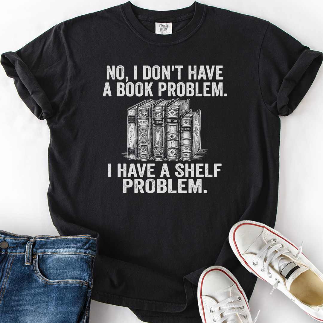 Have A Shelf Problem T-Shirt