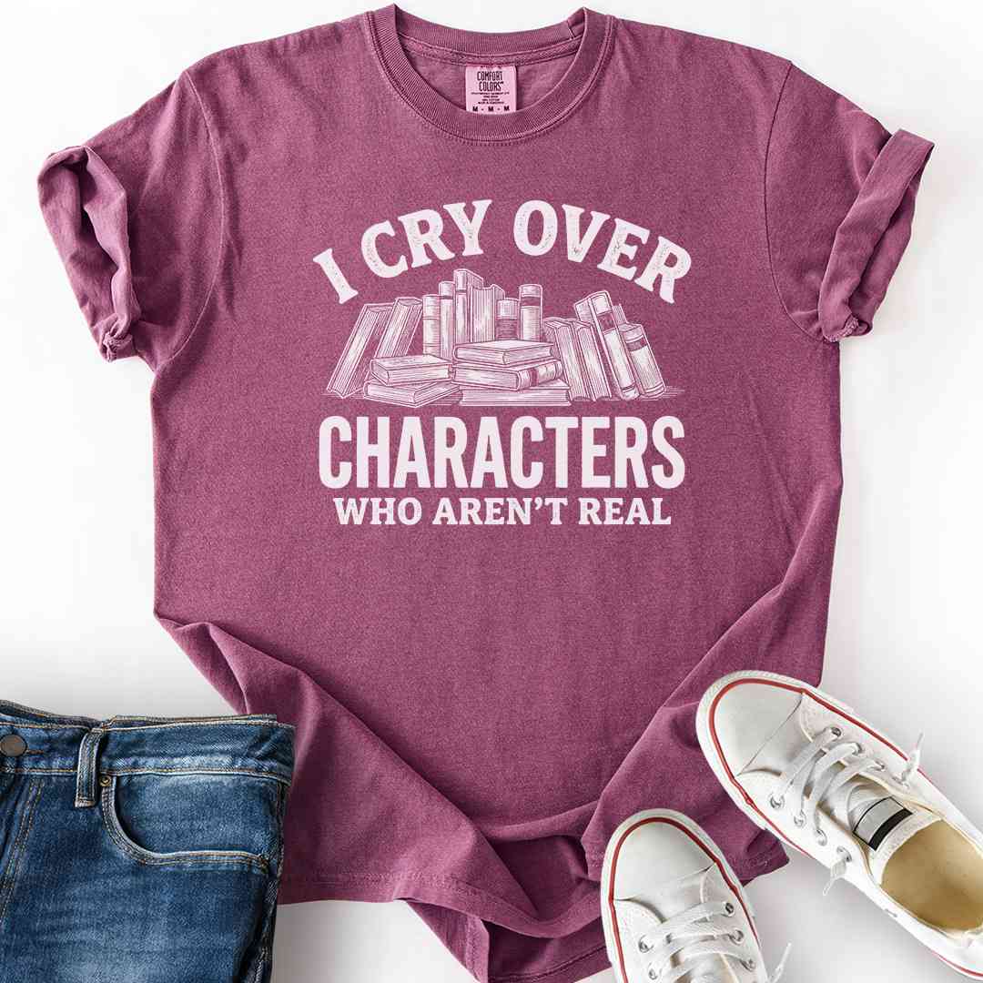 I Cry Over Characters T-Shirt