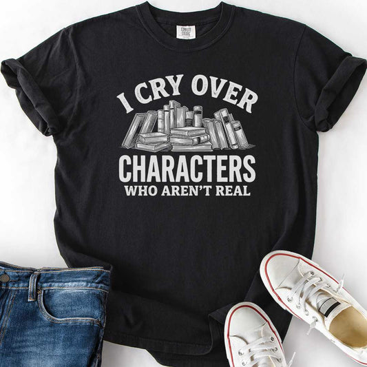 I Cry Over Characters T-Shirt
