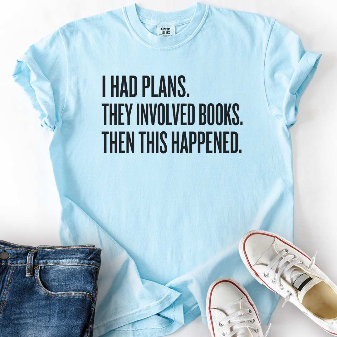 I Had Reading Plans T-Shirt
