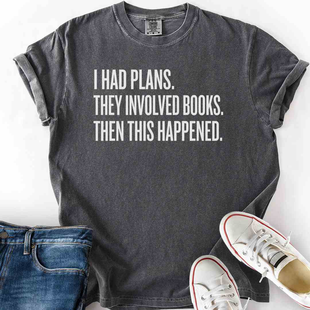 I Had Reading Plans T-Shirt