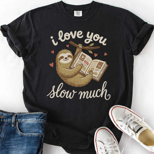 I Love You Slow Much T-Shirt