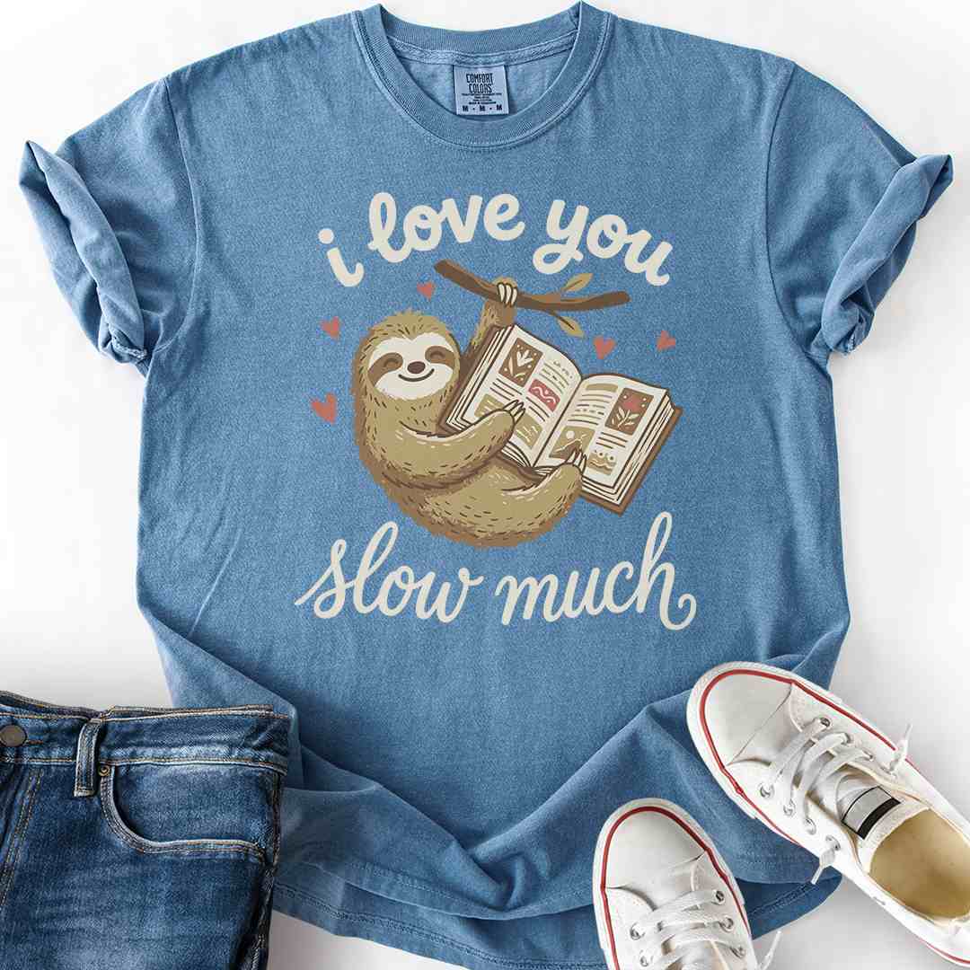 I Love You Slow Much T-Shirt