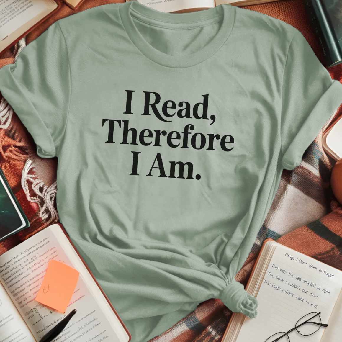 I Read Therefore I Am T-Shirt