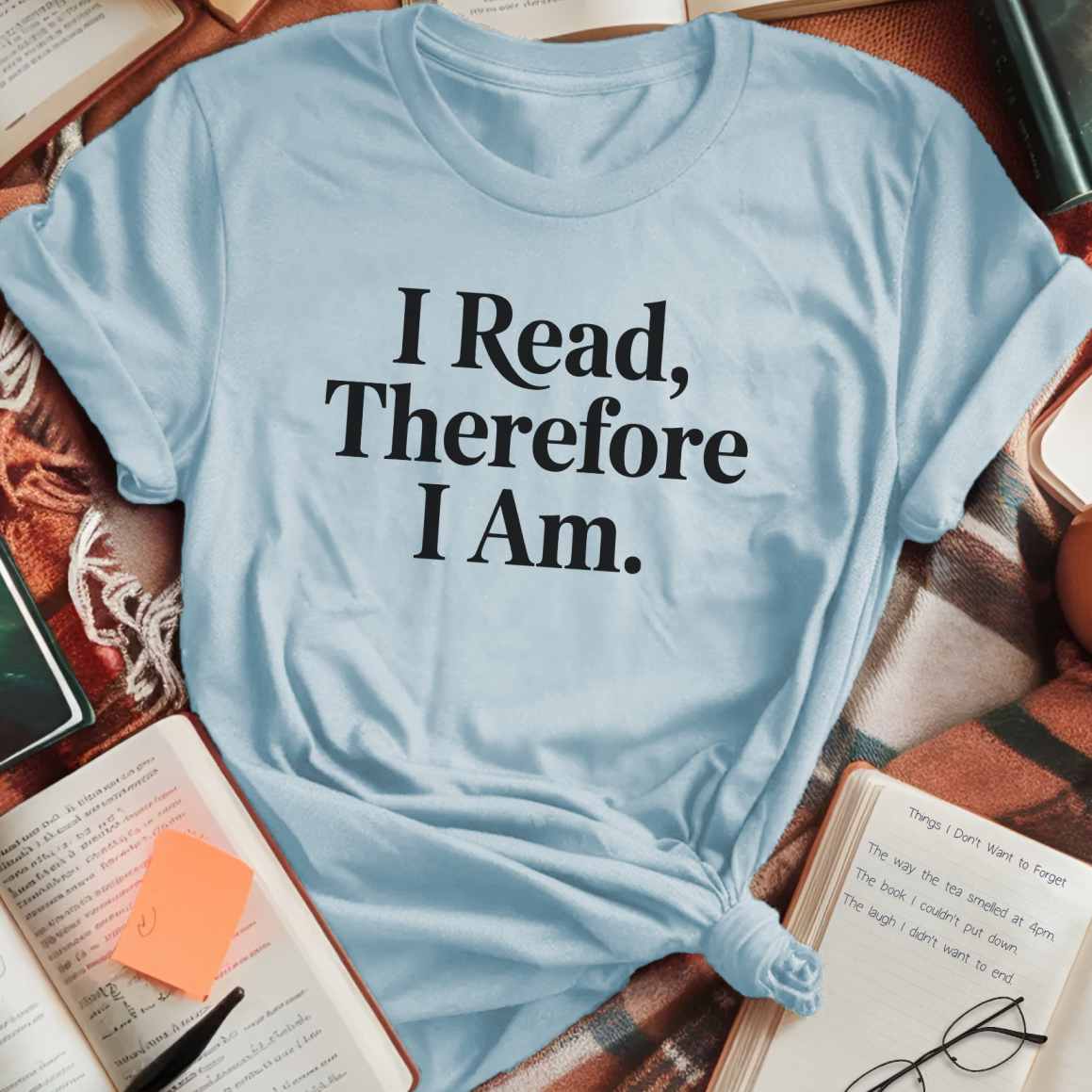 I Read Therefore I Am T-Shirt