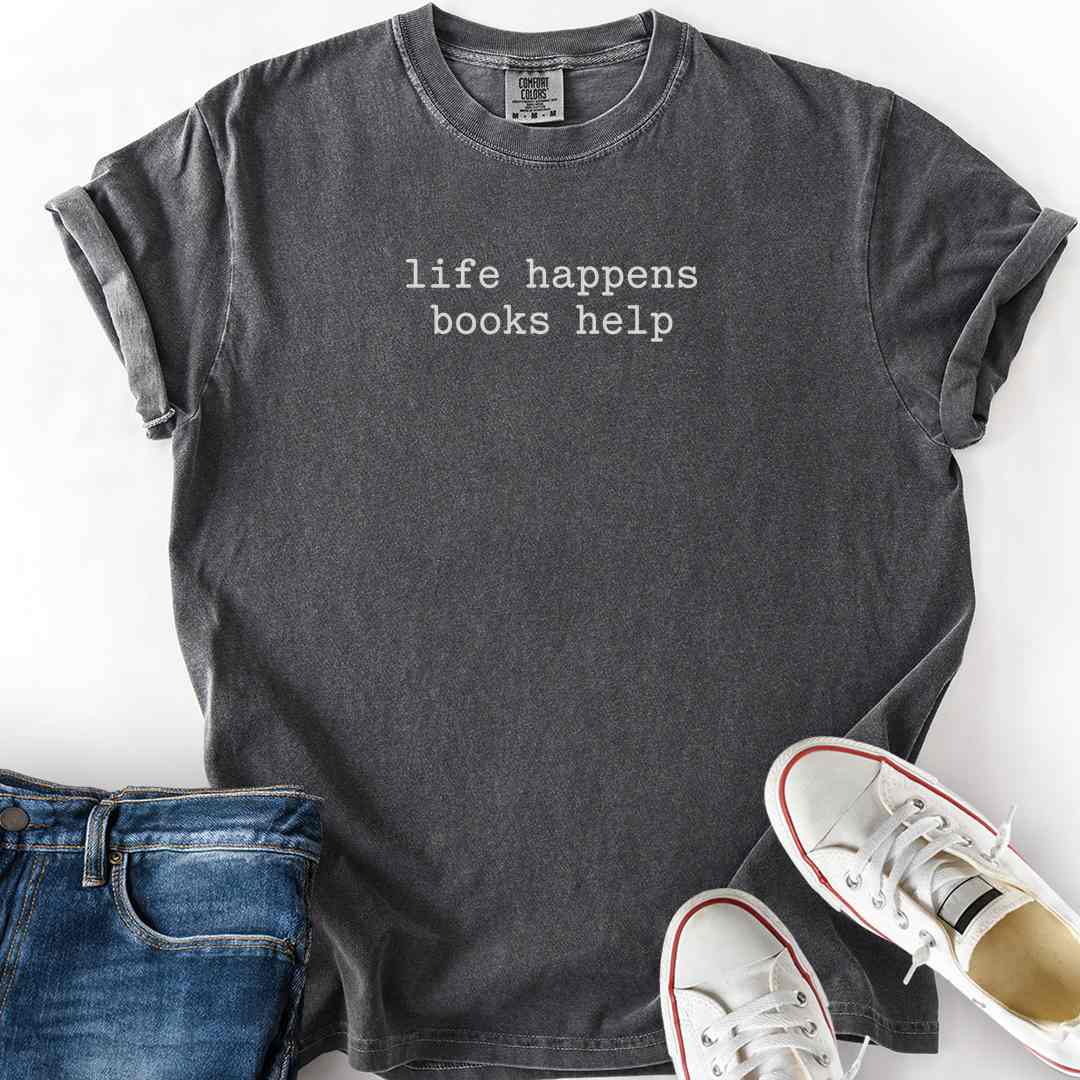 Life Happens Books Help T-Shirt