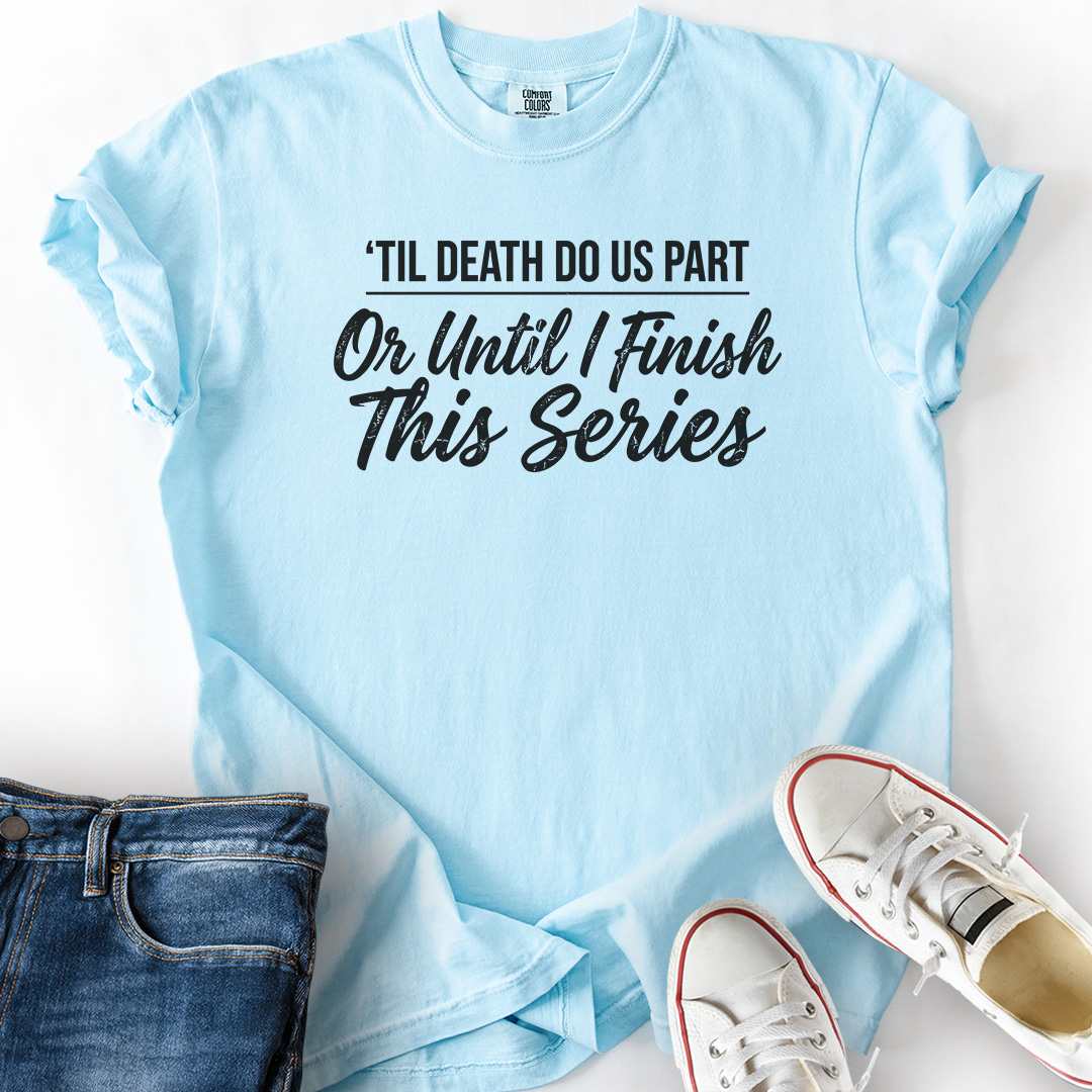 Marriage Til Death Or Series T-Shirt