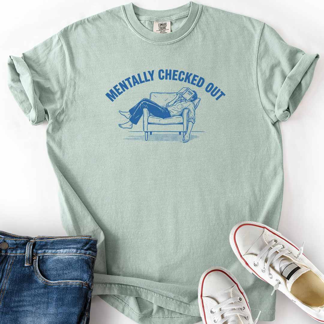 Mentally Checked Out T-Shirt