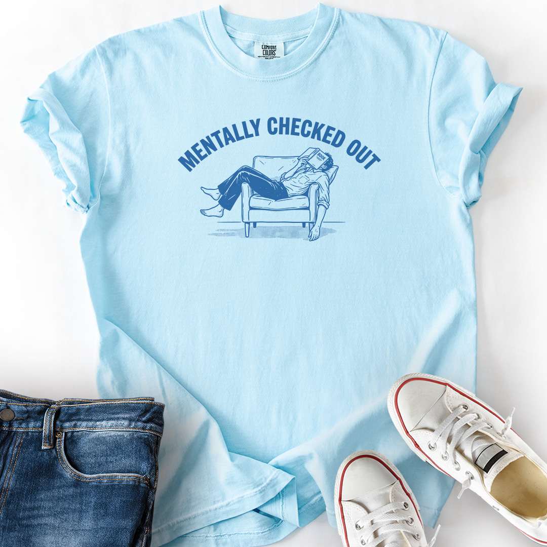 Mentally Checked Out T-Shirt